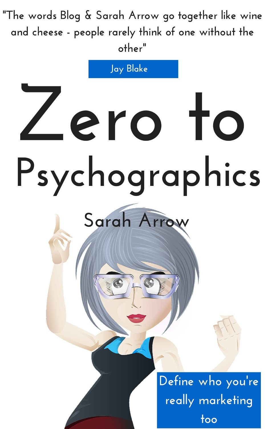 Zero To Psychographics: Your Guide To Uncovering Your Target Audience Using Psychographics
