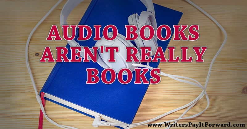 Audio Books Aren'T Really Books