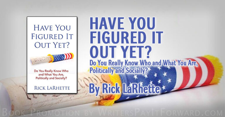 Have You Figured It Out Yet banner Have You Figured It Out Yet?: Do You Really Know Who and What You Are, Politically and Socially?