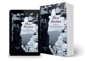 Skye Stories: Volume 1 The Linicro Years - Adventure Stories Real Life Skye Stories: Volume 1 The Linicro Years - Adventure Stories Real Life