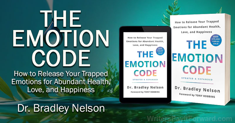 The Emotion Code: How To Release Your Trapped Emotions For Abundant Health, Love, And Happiness